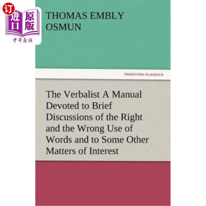 海外直订The Verbalist a Manual Devoted to Brief Discussions of the Right and the Wrong U 口头表达者编写了一本手册，