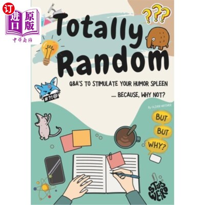 海外直订Totally Random: Q&A's To Stimulate Your Humor Spleen..... Because Why Not 完全随机：问答刺激你的幽默脾.....