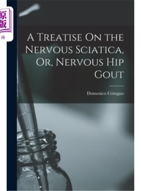 海外直订医药图书A Treatise On the Nervous Sciatica, Or, Nervous Hip Gout 神经性坐骨神经痛，或神经性髋关节痛风