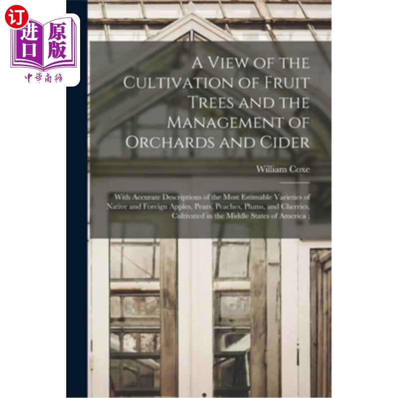 海外直订A View of the Cultivation of Fruit Trees and the Management of Orchards and Cide 果树栽培、果园和苹果酒的管