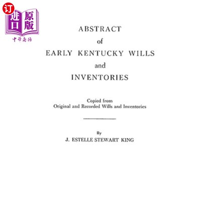 海外直订Abstract of Early Kentucky Wills and Inventories. Coopied from Original and Reco 肯塔基州早期遗嘱和清单摘要
