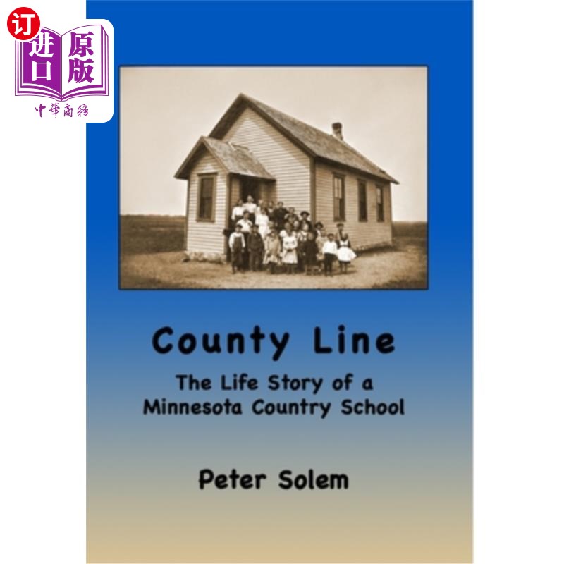 海外直订County Line: The life Story of a Minnesota Country School 县线:明尼苏达州乡村学校的生活故事