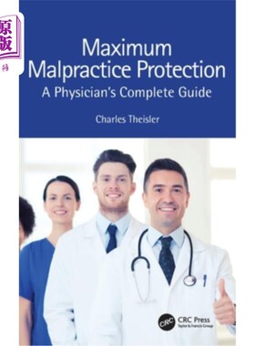 海外直订医药图书Maximum Malpractice Protection: A Physician's Complete Guide 医疗事故保护；医生的完整指南