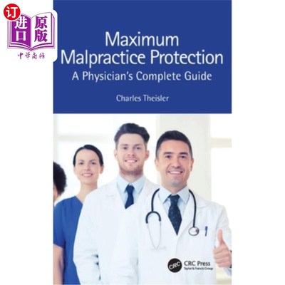 海外直订医药图书Maximum Malpractice Protection: A Physician's Complete Guide 医疗事故保护；医生的完整指南