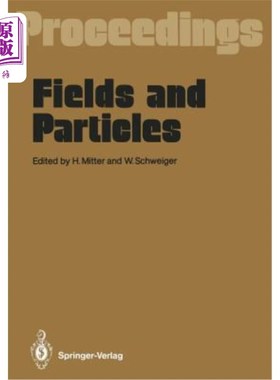 海外直订Fields and Particles: Proceedings of the XXIX Int. Universit?tswochen Für Kernph 场与粒子：第29届国际大学学
