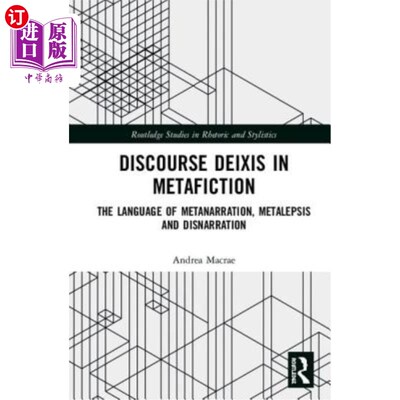 海外直订Discourse Deixis in Metafiction: The Language of Metanarration, Metalepsis and D 元小说中的话语指示语：元语