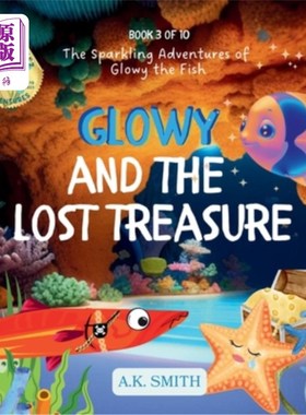 海外直订Glowy and the Lost Treasure: The Sparkling Adventures of Glowy the Fish 闪闪发光和丢失的宝藏：闪闪发光的鱼