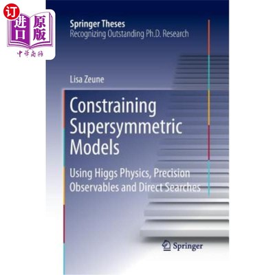 海外直订Constraining Supersymmetric Models: Using Higgs Physics, Precision Observables a 约束超对称模型：利用希格斯