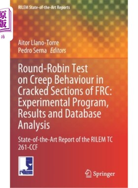 海外直订Round-Robin Test on Creep Behaviour in Cracked Sections of Frc: Experimental Pro Frc裂缝段蠕变行为循环试验: