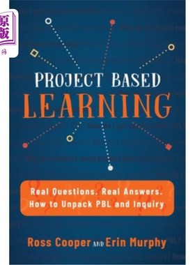 海外直订Project Based Learning: Real Questions. Real Answers. How to Unpack PBL and Inqu 基于项目的学习：真正的问题