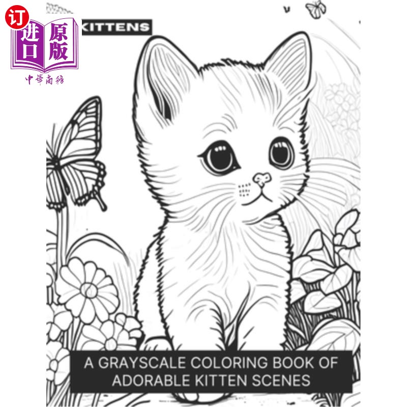 海外直订Kittens: A Grayscale Coloring Book of Adorable Kittens 小猫：可爱小猫的灰度着色书