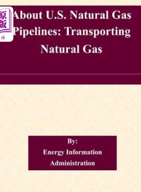 海外直订About U.S. Natural Gas Pipelines: Transporting Natural Gas 关于美国天然气管道：输送天然气