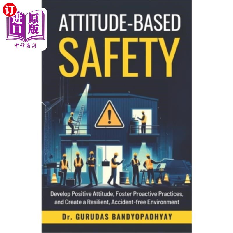 海外直订医药图书Attitude-Based Safety: Develop positive attitude, foster proactive practices, an 以态度为基础的安全