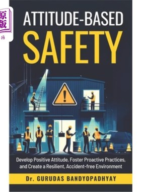 海外直订医药图书Attitude-Based Safety: Develop positive attitude, foster proactive practices, an 以态度为基础的安全