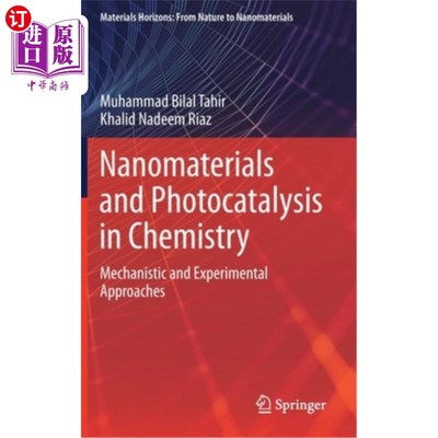 海外直订Nanomaterials and Photocatalysis in Chemistry: Mechanistic and Experimental Appr 纳米材料和光催化化学:机理