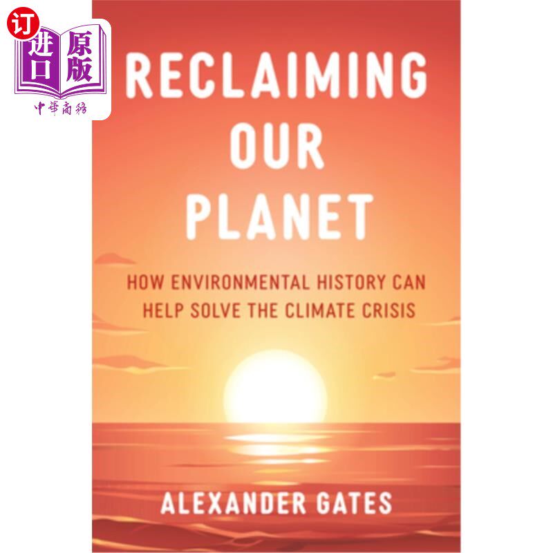 海外直订Reclaiming Our Planet: How Environmental History Can Help Solve the Climate Cris Reclaiming