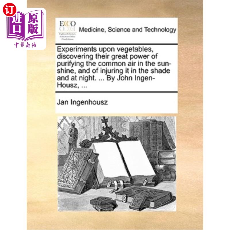 海外直订医药图书Experiments Upon Vegetables, Discovering Their Great Power of Purifying the Comm 蔬菜的实验，发现它