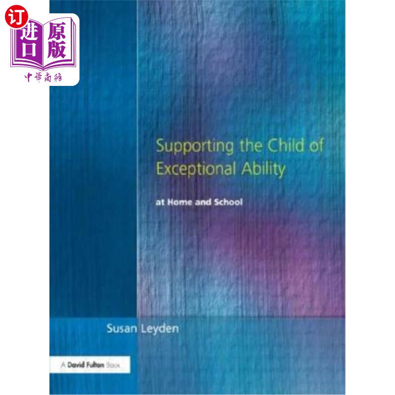 海外直订Supporting the Child of Exceptional Ability at Home and School, Third Edition 在家和学校支持能力出众的孩子