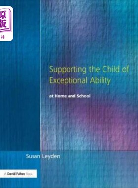 海外直订Supporting the Child of Exceptional Ability at Home and School, Third Edition 在家和学校支持能力出众的孩子