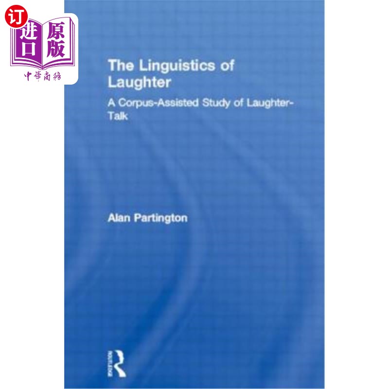 海外直订The Linguistics of Laughter: A Corpus-Assisted Study of Laughter--Talk 笑声语言学:一个语料库辅助的笑声谈话