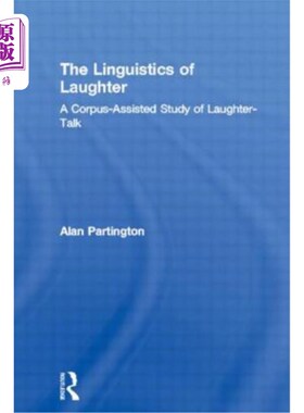 海外直订The Linguistics of Laughter: A Corpus-Assisted Study of Laughter--Talk 笑声语言学：一个语料库辅助的笑声谈话