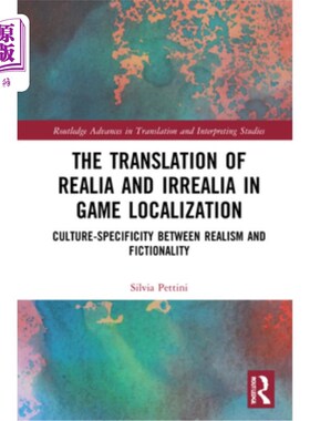 海外直订The Translation of Realia and Irrealia in Game Localization: Culture-Specificity 游戏本土化中Real