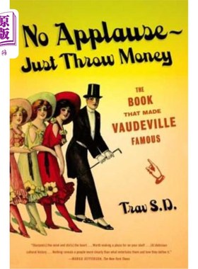 海外直订No Applause--Just Throw Money: The Book That Made Vaudeville Famous 没有掌声——只扔钱:使杂耍出名的书