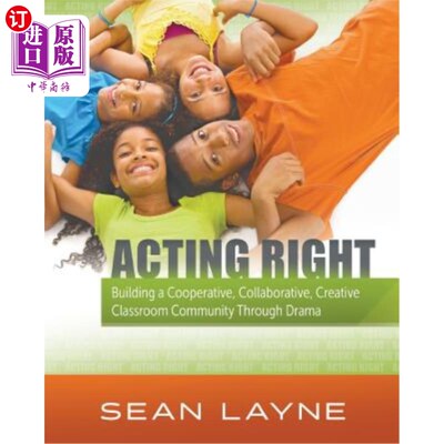 海外直订Acting Right: Building a Cooperative, Collaborative, Creative Classroom Communit