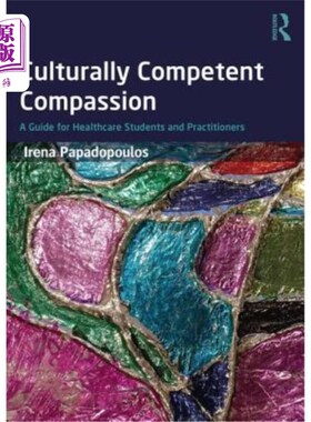 海外直订医药图书Culturally Competent Compassion: A Guide for Healthcare Students and Practitione 具有文化能力的同情