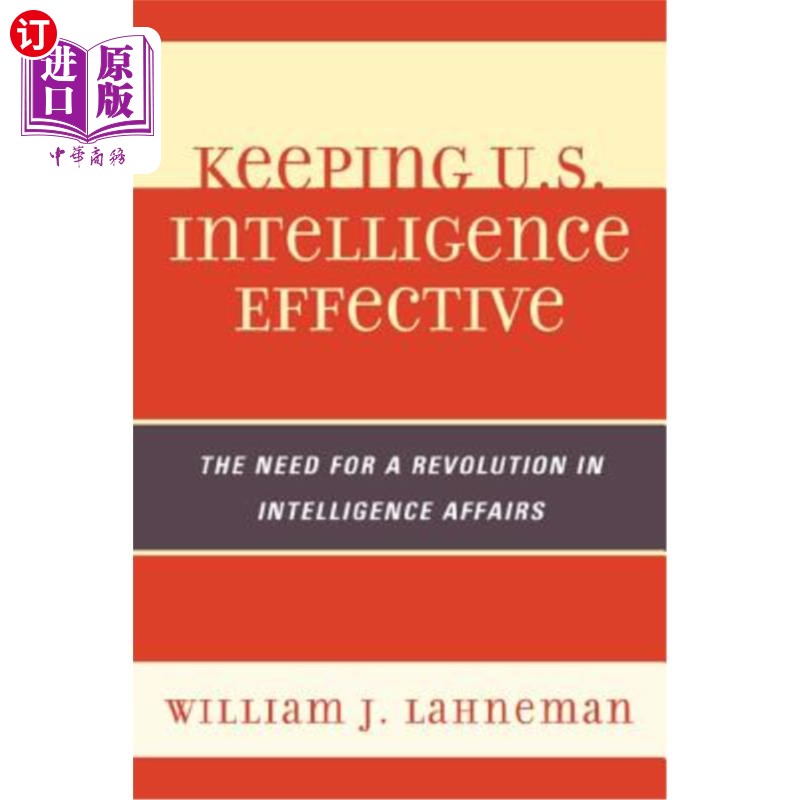 海外直订Keeping U.S. Intelligence Effective: The Need for a Revolution in Intelligence A 保持美国情报有效:情报事务图片