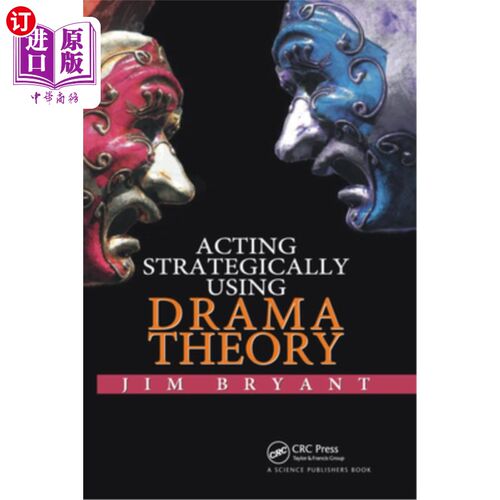 海外直订Acting Strategically Using Drama Theory 运用戏剧理论策略性地表演