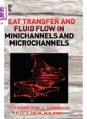 海外直订Heat Transfer and Fluid Flow in Minichannels and Microchannels 微通道和微通道中的传热和流体流动