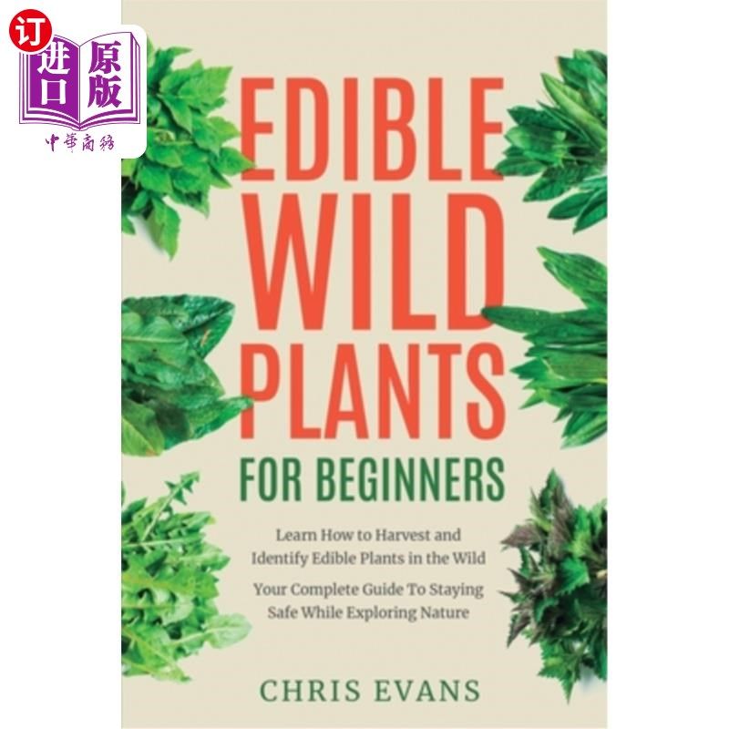 海外直订Edible Wild Plants for Beginners: Learn How to Harvest and Identify Edible Plant 野生食用植物初学者:学习如