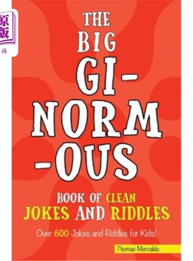 海外直订The Big Ginormous Book of Clean Jokes and Riddles: Over 600 Jokes and Riddles fo 干净的笑话和谜语的大吉诺莫