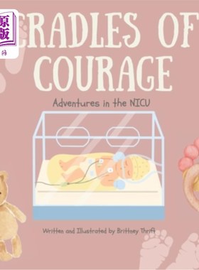 海外直订Cradles of Courage: Adventures in the NICU 勇气的摇篮：在新生儿重症监护室的冒险