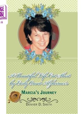 海外直订A Beautiful Life Cut Short by Early Onset Alzheimer's: Marcia's Journey 早发性阿尔茨海默病缩短了美好的生活