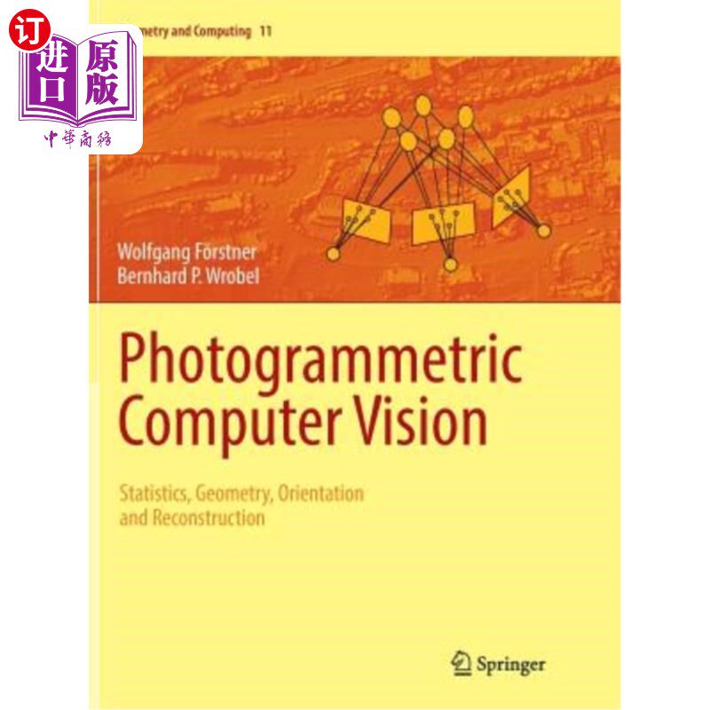 海外直订Photogrammetric Computer Vision: Statistics, Geometry, Orientation and Reconstru 摄影测量计算机视觉：统计学