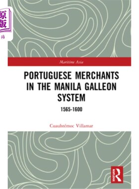 海外直订Portuguese Merchants in the Manila Galleon System: 1565-1600 马尼拉加隆系统中的葡萄牙商人:1565-1600年