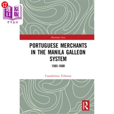 海外直订Portuguese Merchants in the Manila Galleon System: 1565-1600 马尼拉加隆系统中的葡萄牙商人:1565-1600年