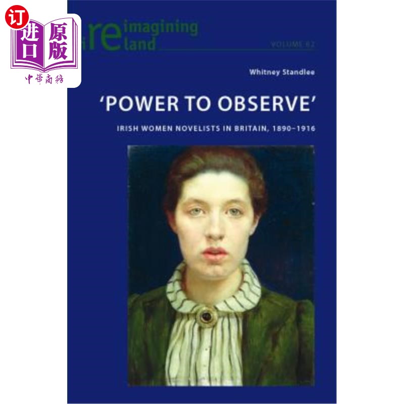 海外直订'Power to Observe'; Irish Women Novelists in Britain, 1890-1916 《观察的力量》:英国爱尔兰女性小说家,1890-1