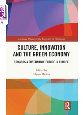 海外直订Culture, Innovation and the Green Economy: Towards a Sustainable Future in Europ 文化、创新和绿色经济：迈向