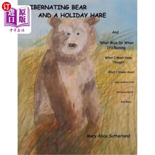 海外直订A Hibernating Bear and a Holiday Hare: And What Mice Do When It's Raining 一只冬眠的熊和一只假日野兔:下雨时