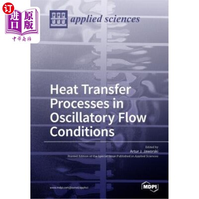 海外直订Heat Transfer Processes in Oscillatory Flow Conditions 振荡流动条件下的传热过程
