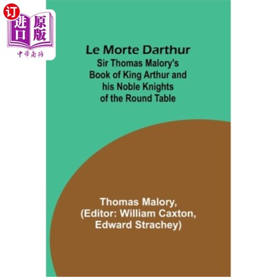 海外直订Le Morte Darthur; Sir Thomas Malory's Book of King Arthur and his Noble Knights  Morte Dart