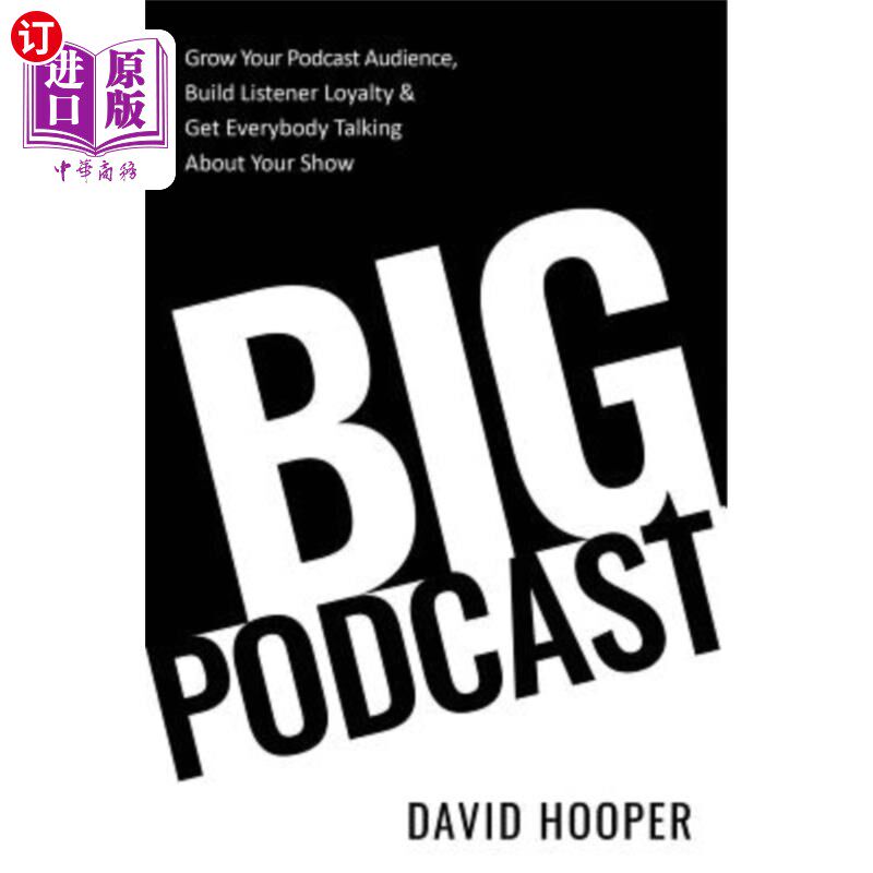 海外直订Big Podcast - Grow Your Podcast Audience, Build Listener Loyalty, and Get Everyb 大播客-增加你的播客受众，