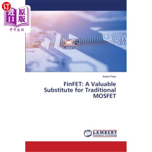 海外直订FinFET: A Valuable Substitute for Traditional MOSFET FinFET：传统MOSFET的宝贵替代品