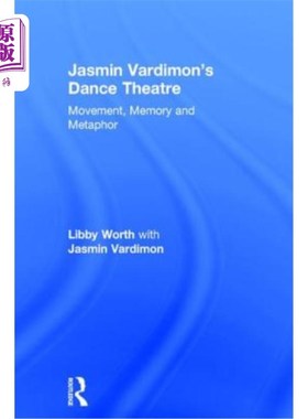 海外直订Jasmin Vardimon's Dance Theatre: Movement, Memory and Metaphor Jasmin Vardimon的舞蹈剧院:运动，记忆和隐喻