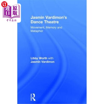 海外直订Jasmin Vardimon's Dance Theatre: Movement, Memory and Metaphor Jasmin Vardimon的舞蹈剧院:运动，记忆和隐喻