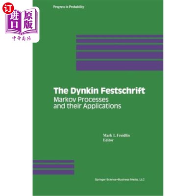 海外直订The Dynkin Festschrift: Markov Processes and Their Applications Dynkin-Festschrift：马尔可夫过程及其应用