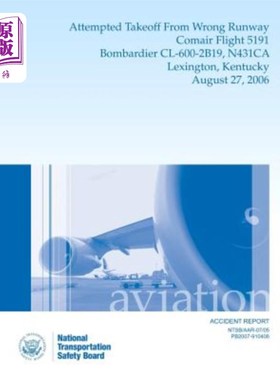 海外直订Aircraft Accident Report: Attempted Takeoff From Wrong Runway Comair Flight 5191 飞机事故报告：试图从错误的